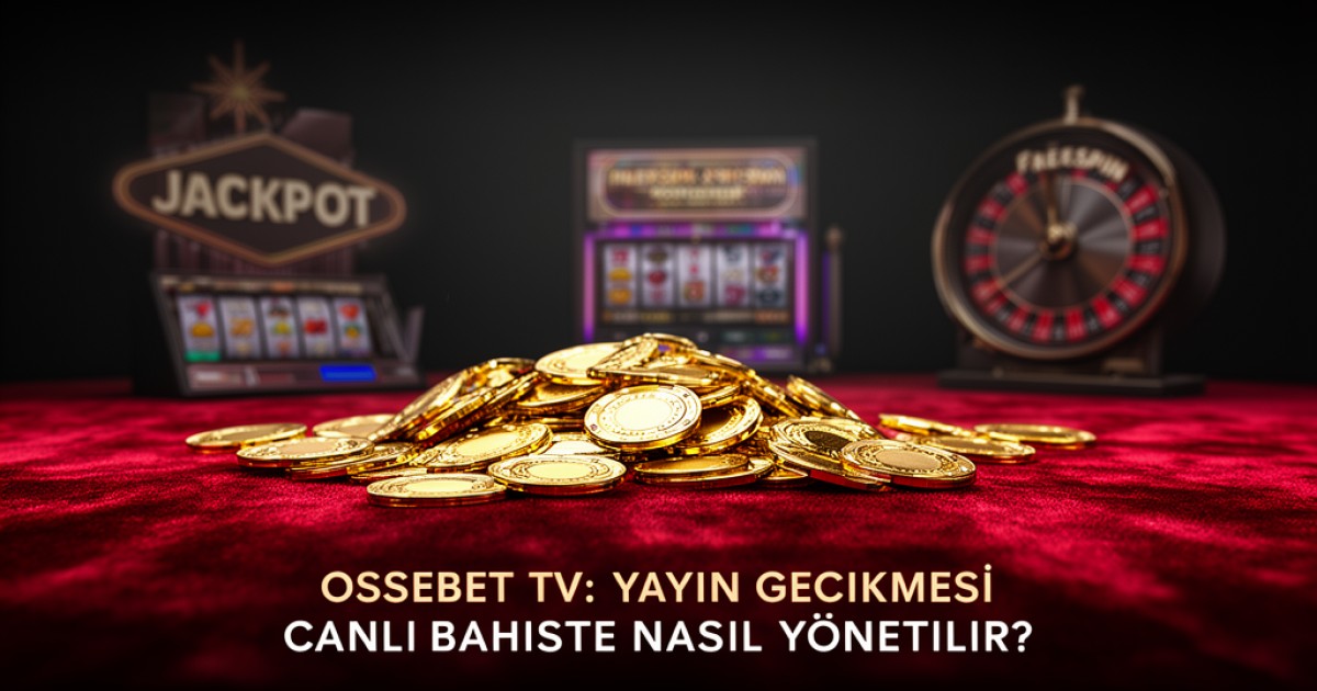 Ossebet Tv: Yayın Gecikmesi Canlı Bahiste Nasıl Yönetilir?